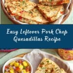 Leftover Pork Chop Quesadilla Recipe