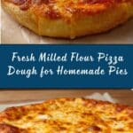 The BEST Pizza Dough Made With Fresh Milled Flour Recipe