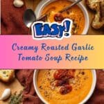 Creamy Roasted Garlic Tomato Soup Recipe
