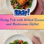 Herby Fish with Wilted Greens & Mushrooms Recipe