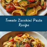Tomato Zucchini Pasta Recipe