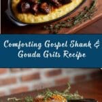 Gospel Shank with Smoked Gouda Grits Recipe