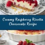 My Raspberry Ricotta Cheesecake Recipe
