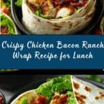Crispy Chicken Bacon Ranch Wrap Recipe