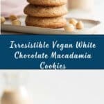 Vegan White Chocolate Macadamia Cookies Recipe