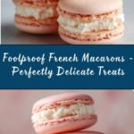 Foolproof French Macarons Recipe