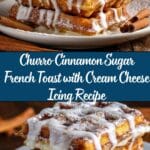 Churro Cinnamon Sugar French Toast with Cream Cheese Icing Recipe