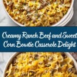 Creamy Ranch Beef and Sweet Corn Bowtie Casserole Recipe