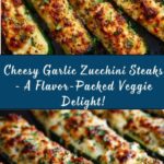 Cheesy Garlic Zucchini Steaks Recipe