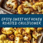 Spicy Sweet Hot Honey Roasted Cauliflower