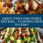 Loaded Street Corn Chicken Rice Bowl - A Flavorful Fiesta in a Bowl!