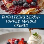 Berry-Topped Tapioca Crepes Recipe