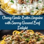 Cheesy Garlic Butter Linguine with Savory Ground Beef Recipe