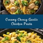 Cheesy Garlic Chicken and Broccoli Pasta Recipe