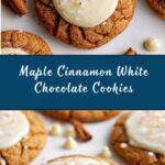 Chewy Maple Cinnamon Cookies with White Chocolate Recipe