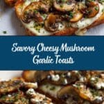 Gourmet Cheesy Mushroom and Garlic Toasts Recipe