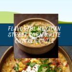 Flavorful Mexican Street Corn White Chicken Chili