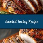 Smoked Turkey, The Best Savory Turkey Recipe