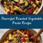 Roasted Vegetable Pasta Recipe