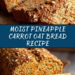Pineapple Carrot Oat Bread Recipe