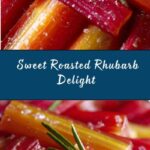Sweet Roasted Rhubarb Recipe