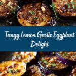 Lemon Garlic Roasted Eggplant Recipe