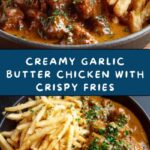 Creamy Butter Chicken in Garlic-Infused Sauce with Golden Crispy Fries Recipe