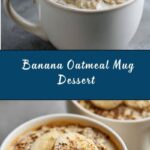 Banana Oatmeal Mug Dessert Recipe