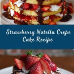 Strawberry Nutella Crepe Cake Recipe
