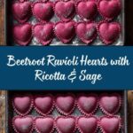 Ricotta and Sage Filled Beetroot Ravioli Hearts Recipe