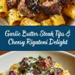 Garlic Butter Steak Tips with Cheesy Rigatoni Recipe