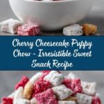 Cherry Cheesecake Puppy Chow Recipe