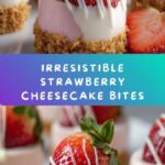 Strawberry Cheesecake Bites: The Perfect No-Bake Dessert Recipe